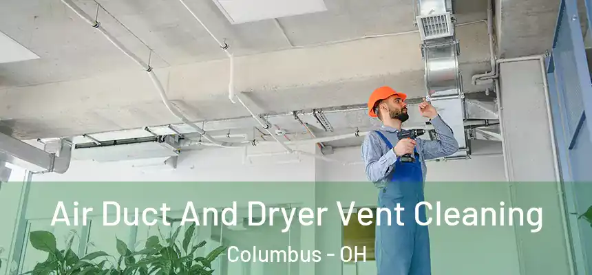  Air Duct And Dryer Vent Cleaning Columbus - OH