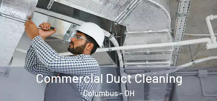  Commercial Duct Cleaning Columbus - OH
