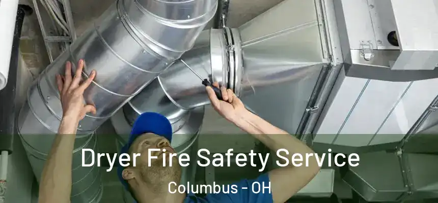  Dryer Fire Safety Service Columbus - OH