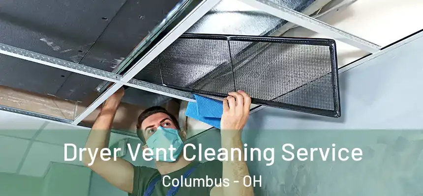  Dryer Vent Cleaning Service Columbus - OH