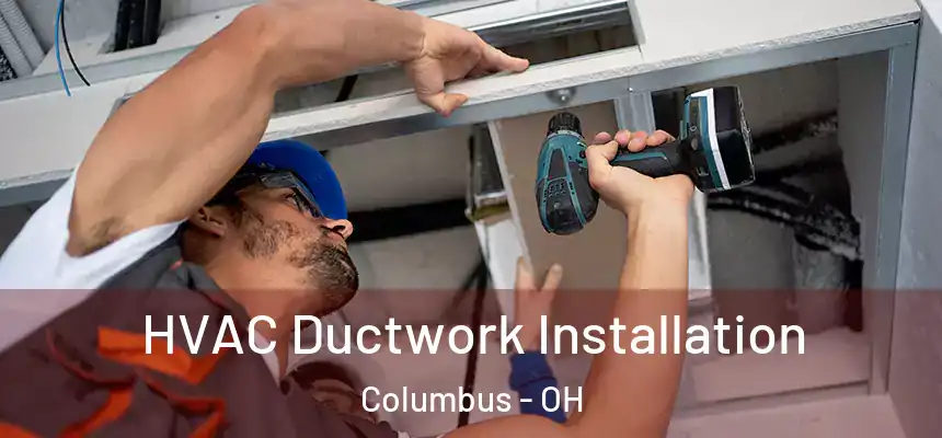  HVAC Ductwork Installation Columbus - OH
