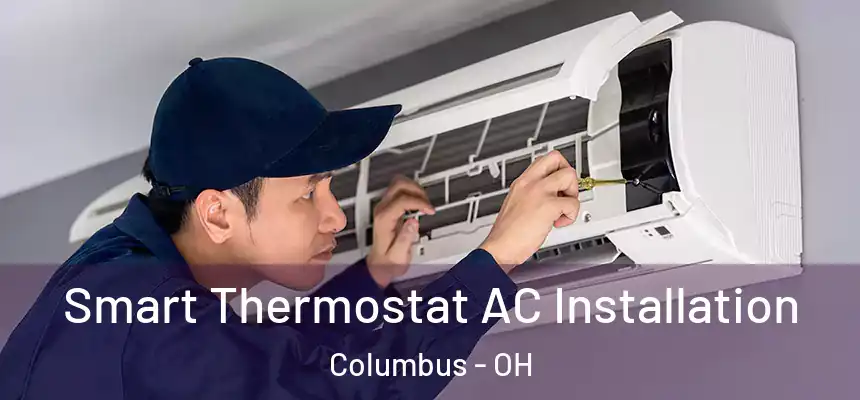  Smart Thermostat AC Installation Columbus - OH
