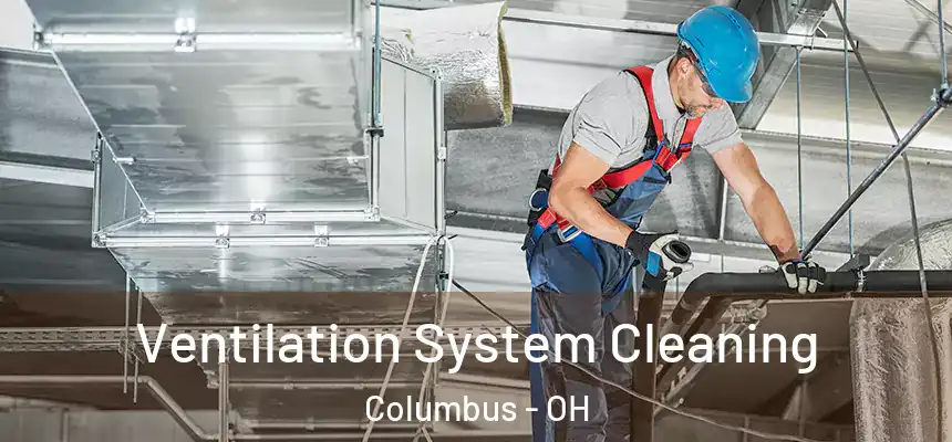  Ventilation System Cleaning Columbus - OH